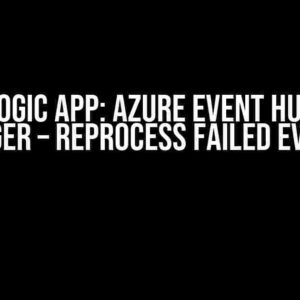 Azure Logic App: Azure Event Hub Based Trigger – Reprocess Failed Events