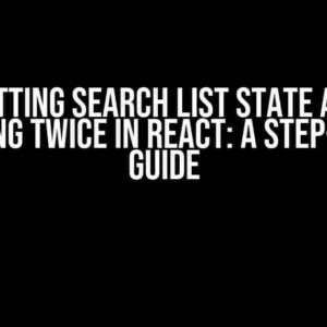 Resetting Search List State after Searching Twice in React: A Step-by-Step Guide