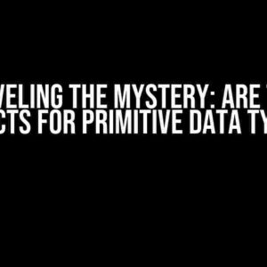 Unraveling the Mystery: Are there objects for primitive data types?