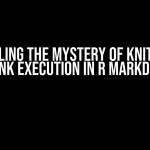 Unraveling the Mystery of knit and by Chunk Execution in R Markdown