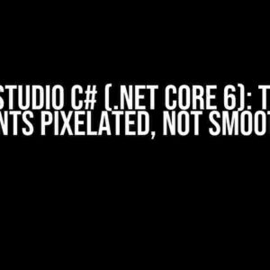 Visual Studio C# (.NET Core 6): Text and UI Elements Pixelated, Not Smooth (ugly)